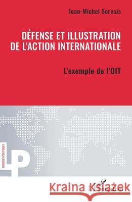 D?fense et illustration de l'action internationale: L'exemple de l'OIT