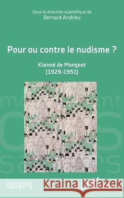 Pour ou contre le nudisme ?: Kienn? de Mongeot (1929-1951)