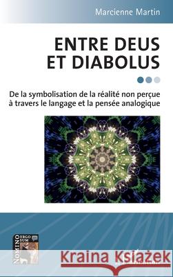 Entre Deus et Diabolus: De la symbolisation de la r?alit? non per?ue ? travers le langage et la pens?e analogique