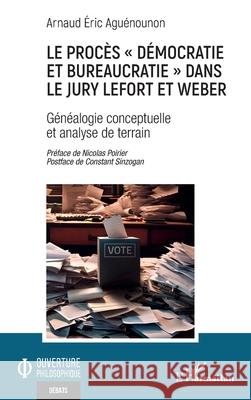 Le proc?s d?mocratie et bureaucratie dans le jury Lefort et Weber: G?n?alogie conceptuelle et analyse de terrain