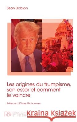 Les origines du trumpisme, son essor et comment le vaincre