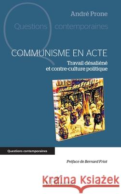 Communisme en acte: Travail d?sali?n? et Contre-culture politique