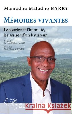 M?moires vivantes: Le sourire et l'humilit?, les assises d'un b?tisseur