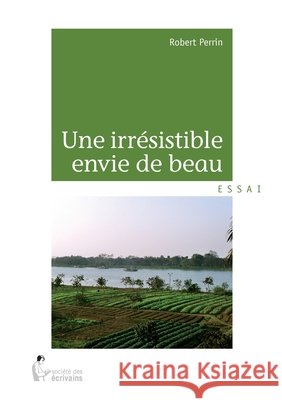 Une irr?sistible envie de beau