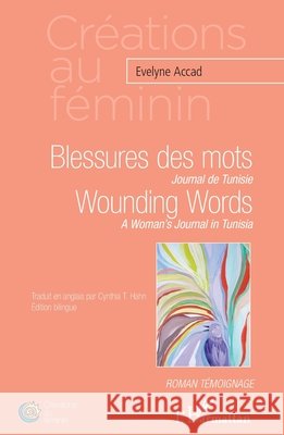 Blessures des mots. Journal de Tunisie: Wounding Words. A Woman's Journal in Tunisia Edition bilingue