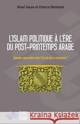 L'islam politique à l'ère du post-printemps arabe: Sommes-nous entrés dans l'ère du nécro-islamisme ?