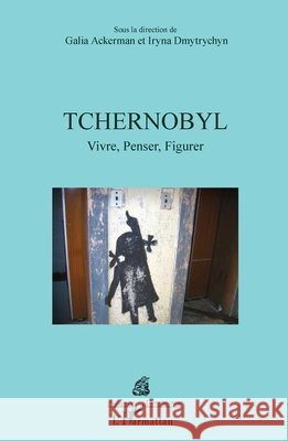 Tchernobyl: Vivre, Penser, Figurer