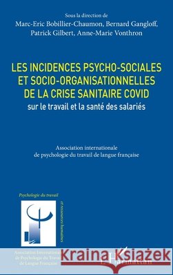 Les incidences psycho-sociales et socio-organisationnelles de la crise sanitaire COVID sur le travail et la sant? des salari?s