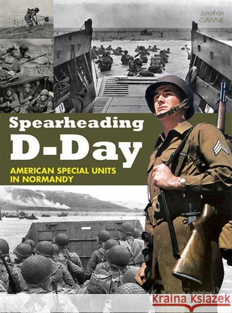 Spearheading D-Day: American Special Units in Normandy