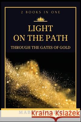 Light On The Path: Through The Gates Of Gold (2 BOOKS IN ONE)