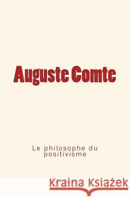 Auguste Comte: le philosophe du positivisme