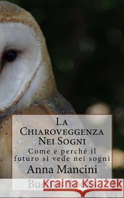 La Chiaroveggenza Nei Sogni: Come e perche il futuro si vede nei sogni