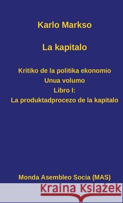 La kapitalo. Kritiko de la politika ekonomio. Unua volumo: Libro I: La produktadprocezo de la kapitalo