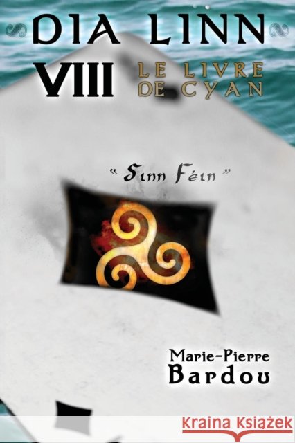 Dia Linn - VIII - Le Livre de Cyan: (Sinn Féin)