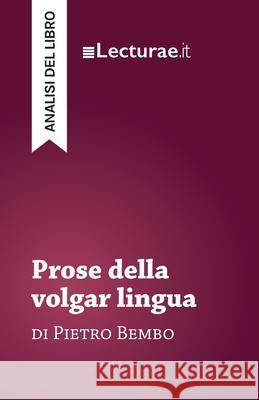 Prose della volgar lingua - Pietro Bembo (analisi del libro)