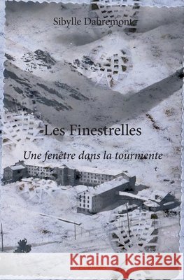 Les Finestrelles: Une fen?tre dans la tourmente