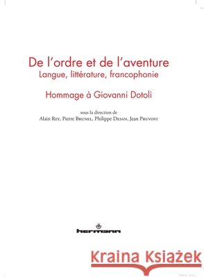 De l'ordre et de l'aventure: Langue, litt?rature, francophonie: hommage ? Giovanni Dotoli