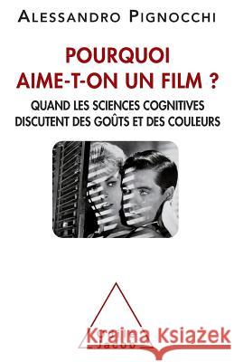 Why are you like a movie? / Pourquoi aime-t-on un film: Quand Les Sciences Cognitives Discutent Des Go?ts Et Des Couleurs