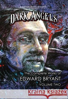 Dark Angels: The Complete Works of Edward Bryant Volume Two