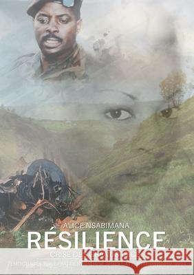 R?silience: Crise des Grands Lacs: t?moignages d'une fratrie rwandaise apr?s l'attentat du 6 avril 1994