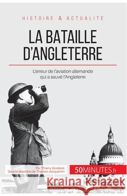 La bataille d'Angleterre: L'erreur de l'aviation allemande qui a sauvé l'Angleterre