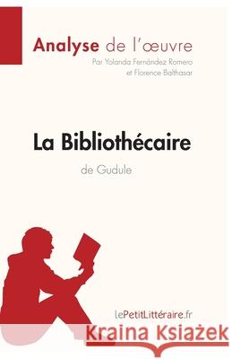 La Bibliothécaire de Gudule (Analyse de l'oeuvre): Analyse complète et résumé détaillé de l'oeuvre