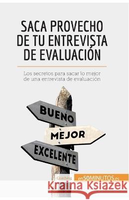Saca provecho de tu entrevista de evaluación: Los secretos para sacar lo mejor de una entrevista de evaluación