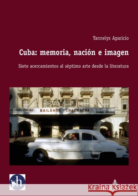 Cuba: memoria, nación e imagen; Siete acercamientos al séptimo arte desde la literatura