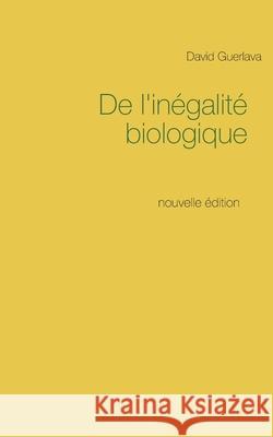 De l'inégalité biologique: nouvelle édition