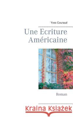 Une Ecriture Américaine: Roman