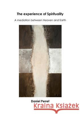 The Experience of Spirituality: A Mediation between Heaven & Earth