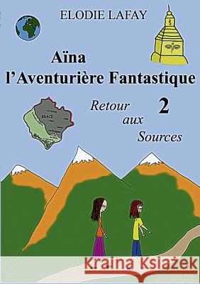 Aïna l'Aventurière Fantastique 2: Retour aux Sources
