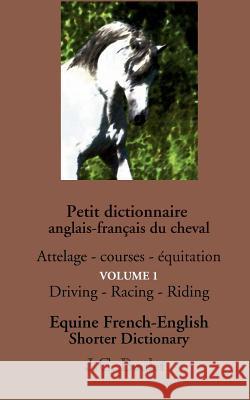 Petit dictionnaire anglais-français du cheval - Vol. 1: Attelage - courses - équitation