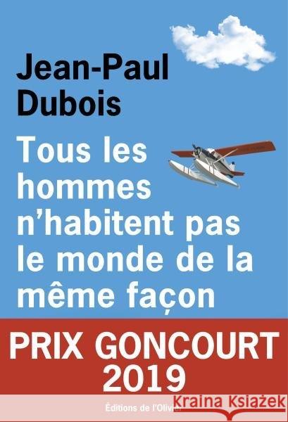 Tous les hommes n'habitent pas le monde de la même façon : Prix Goncourt 2019