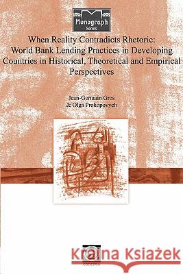 When Reality Contradicts Rhetoric: World Bank Lending Practices in Developing Countries in Historical, Theoretical and Empirical Perspectives