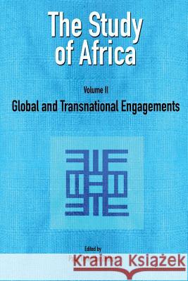 The Study of Africa Volume 2: Global and Transnational Engagements