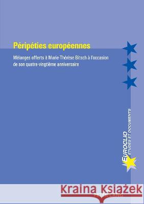 Péripéties européennes; Mélanges offerts à Marie-Thérèse Bitsch à l'occasion de son quatre-vingtième anniversaire