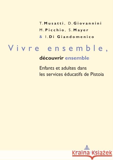 Vivre Ensemble, D?couvrir Ensemble: Enfants Et Adultes Dans Les Services ?ducatifs de Pistoia