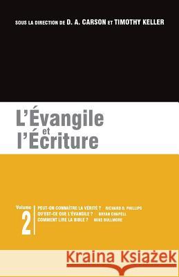 L'Évangile Et l'Écriture: Les Brochures de la Gospel Coalition - Volume 2 (Can We Know the Truth?; What Is the Gospel?; The Gospel and Scripture