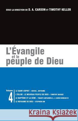 L'Évangile Et Le Peuple de Dieu: Les Brochures de la Gospel Coalition - Volume 4 (the Holy Spirit; The Church: God's New People; Baptism and the Lord'