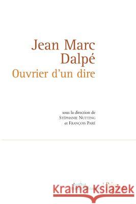 Jean Marc Dalpé. Ouvrier d'un dire