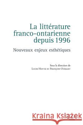 La littérature franco-ontarienne depuis 1996: Nouveaux enjeux esthétiques