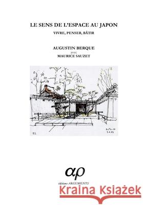 Le sens de l'espace au Japon: Vivre, Penser, B?tir