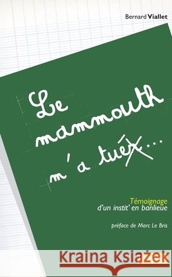 Le Mammouth m'a tuer: T?moignage d'un instit' en banlieue