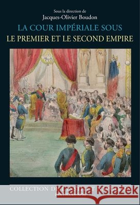 La cour imp?riale sous le Premier et le Second Empire