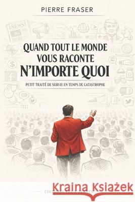 Quand tout le monde vous raconte n'importe quoi