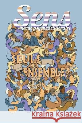 Sens, revue psychédélittéraire: Numéro un: Seuls ensemble?