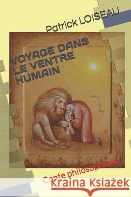 Voyage Dans Le Ventre Humain: Conte philosophique