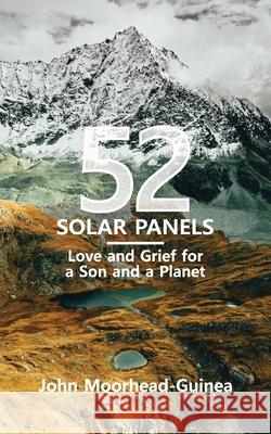 52 Solar Panels: Love and Grief for a Son and a Planet