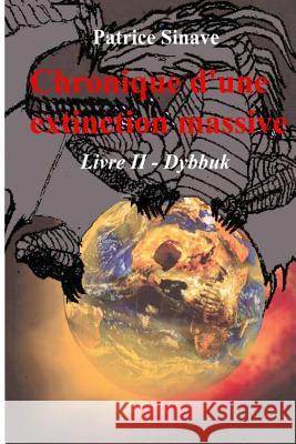 CHRONIQUE D'UNE EXTINCTION MASSIVE Livre II: Dybbuk